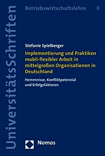 Zum Artikel "Dr. Stefanie Spielberger veröffentlich Dissertation zum aktuellen Thema mobil-flexibles Arbeiten"
